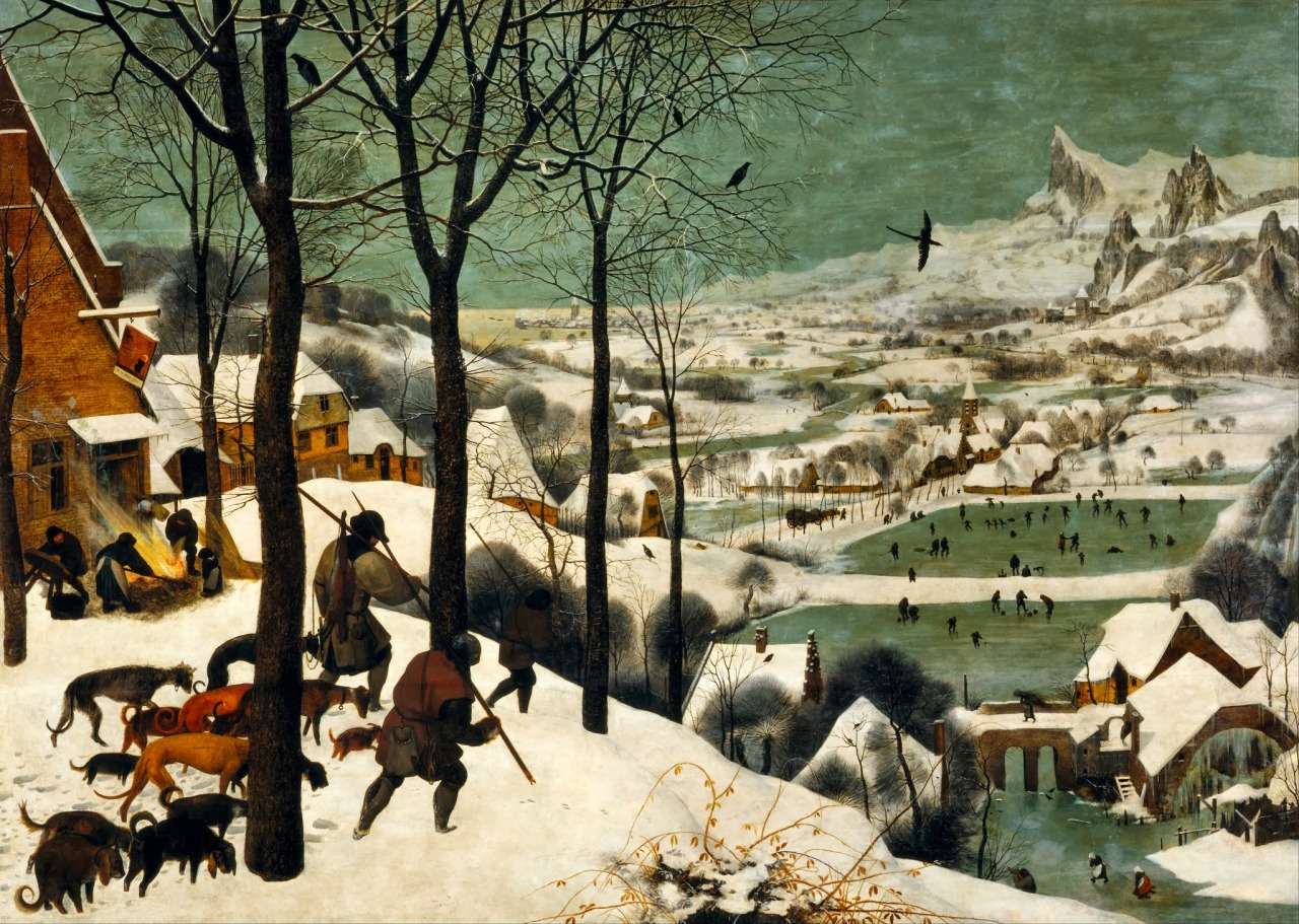 Pieter Brueghel The Hunters in the Snow oil on wood 46”x 64” (1565)

The Hunters in the Snow by William Carlos Williams 



The over-all picture is winter icy mountains in the background the return 



from the hunt it is toward evening from the left sturdy hunters lead in 



their pack the inn-sign hanging from a broken hinge is a stag a crucifix 



between his antlers the cold inn yard is deserted but for a huge bonfire 



the flares wind-driven tended by women who cluster about it to the right beyond 



the hill is a pattern of skaters Brueghel the painter concerned with it all has chosen 



a winter-struck bush for his foreground to complete the picture 


