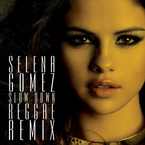 Selena Gomez’s Slow Down Reggae Remix Cover Photo.