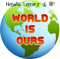 World Is Ours Hetalia Letters and Roleplay