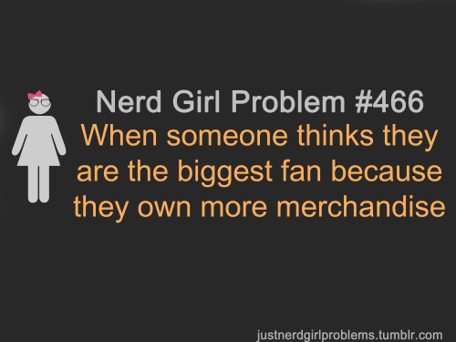 suggested by dreamergirly
"When someone thinks they are the biggest fan because they own more merchandise"