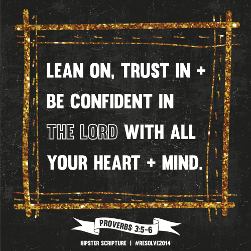 Proverbs 3:5-6: You can trust on God’s perfect timing and believe that He directs you steps and decisions.