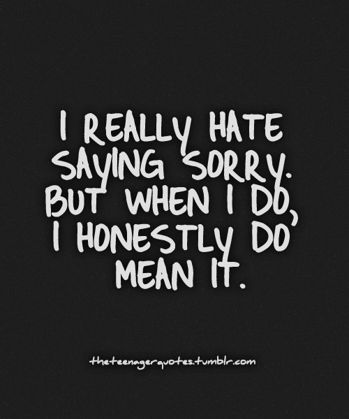 sorry quotes #hate #life quotes #quotes about sorry #teenager quotes ...