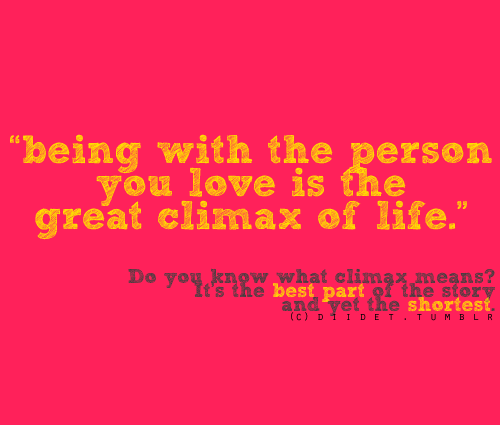 ... person you love is the great climax of life | Best Tumblr Love Quotes
