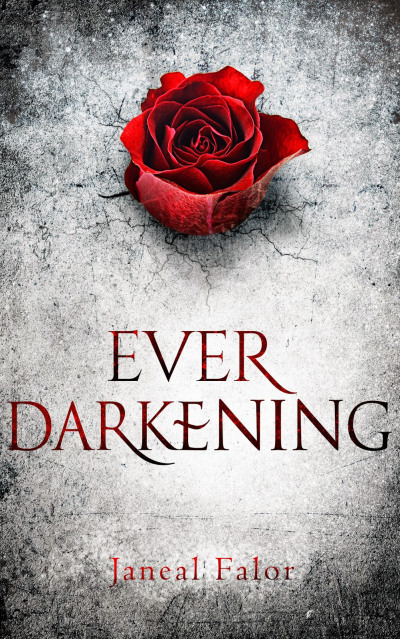 Ever Darkening by Janeal Falor