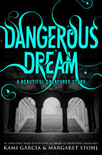 Dangerous Dream by Kami Garcia & Margaret Stohl