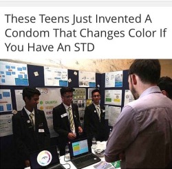 dope-kulture:  🙌🙌🙌🙌🙌🙌🙌🙌🙌🙌🙌🙌🙌🙌🙌🙌🙌🙌🙌🙌🙌  A condom that changes colour when it comes into contact with sexually transmitted infections has been invented by a group of school children.  The ’S.T.EYE’