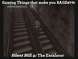 gaming-things-that-make-you-rage:  Gaming Things that make you RAGE #596 Silent Hill 4: The escalator submitted by: bloodied-yawn 