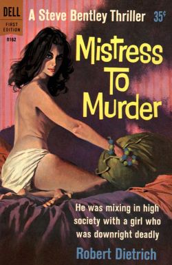 pulpsandcomics: “Mistress to Murder” by Robert Dietrich (Dell, 1960)  Cover by Robert McGinnis Robert Dietrich is a pseudonym of  E. Howard Hunt 