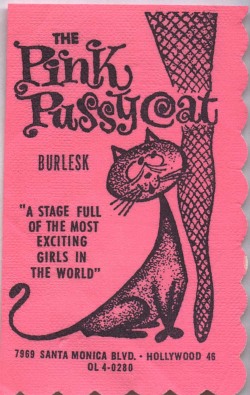 standingattheedge:  Vintage cover to a promotional brochure from &lsquo;The PINK PUSSYCAT&rsquo; nightclub; in Hollywood, California.. This 60&rsquo;s-era Burlesk house also hosted a regular &ldquo;College Of Strip Tease&rdquo;, from which amateurs could