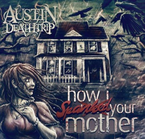 Austin Deathrip - How I Spanked Your Mother (2014)
