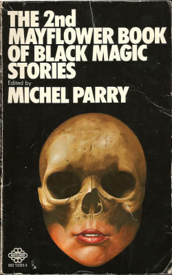 The 2nd Mayflower Book of Black Magic Stories edited by Michel Parry (Mayflower Books, 1974). From a car boot sale in Nottingham.  &lsquo;Step by step they dragged him, violently resisting, and now out of the door there came a swarm of large fat flies