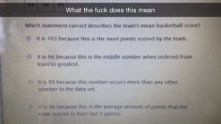 plotprincessss:  queendecuisine:  sir-ash:  notenuf:  ryan-the-animal–guy:  What the fuck is this. I was just given this question with no context, no chart to know the scores. Just this.  no, you’re just bad at math bruh  lmao  Oh god lol