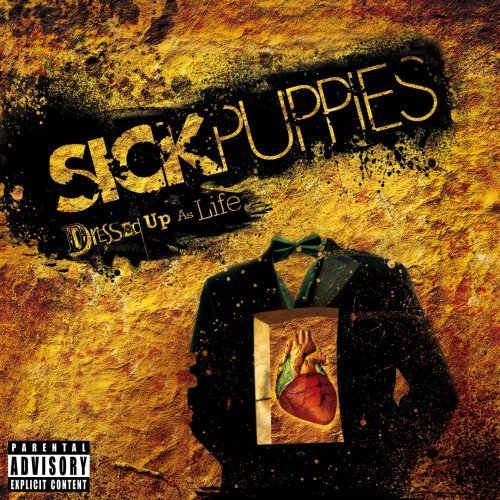 Dressed Up As Life by Sick Puppies