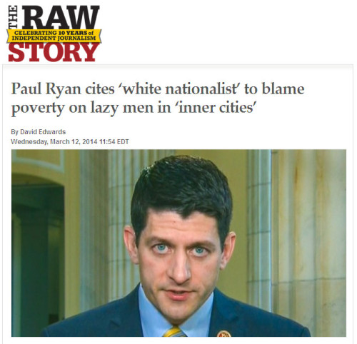 Raw Story - Paul Ryan cites ‘white nationalist’ to blame poverty on lazy men in ‘inner cities’