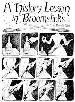 summersmoke:  kath-topia:  kjerstifaret:  A comic about why witches are stereotyped as riding broom:  Apparently once upon a time there was an ointment one could rub on a broom - that was most popular amongst herbalists (such as many witches) - that