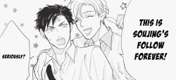 soujing:  My blog is 3 years old! I followed a whole bunch of amazing yaoi blogs for the past years and  I just want to show my appreciation. I have known some blogs for much longer but I just never really had the guts to talk to the other person. (I