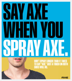 axe:  Check yourself. It doesn’t take much to get the most out of our daily fragrances.   WOWEVEN AXE IS TELLING PEOPLE TO SPRAY LESS AXEJESUS LORD IN HEAVEN