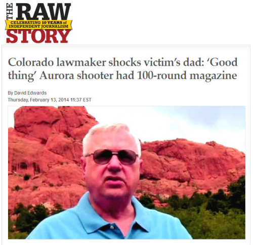 Raw Story - Colorado lawmaker shocks victim's dad: 'Good thing' Aurora shooter had 100-round magazine