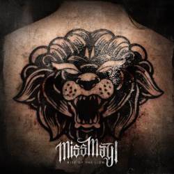 planetmosh:  MISS MAY I: New Album ‘Rise Of The Lion’  In 2012, MISS MAY I took a step beyond the metalcore world they had grown up in with the release of the record At Heart.