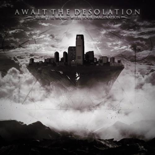 Await The Desolation - Crush The World With Your Imagination [EP] (2014)