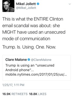 sandalwoodandsunlight:Clinton’s server was also never hacked, while we don’t need to wait for Trump’s phone to be hacked, what’s voluntarily coming out of it via his tiny hands are enough to kill us all.