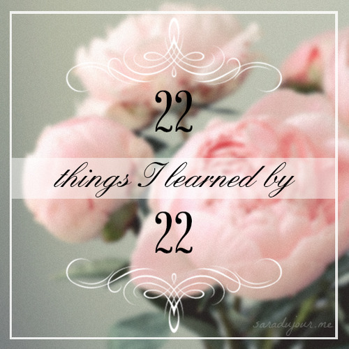 22 Things I Learned by 22