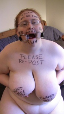 &ldquo;If you can Read this I need More Cum. Please Re-Post. Hurt Me! Clamp Me!&rdquo;