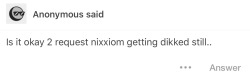 moistsins:  Nixxiom getting dicked for two anons! Hope you like it!