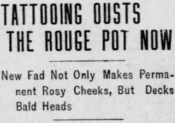 yesterdaysprint:    The Philadelphia Inquirer, Pennsylvania, February 6, 1910 “Not too long ago, too, a lady came to me to have a cat’s head tattooed on her arm.”