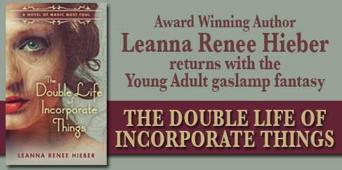 The Double Life Of Incorporate Things by Leanna Renee Hieber Blog Tour Banner