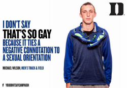 escapedgoat:  dopegirlfresh:  im-not-your-boyfriend-tina:you-came-as-kaleidoscopes:I came across this really awesome social media campaign called “You Don’t Say” by Duke’s Blue Devils and I thought I’d share it.https://twitter.com/youdontsaydukeI