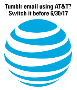 herobrineing: canmom:  patrickat:  unwrapping:  If the email address on your Tumblr account is from AT&amp;T, change it before June 30, 2017. That includes email addresses from att.net, ameritech.net, bellsouth.net, flash.net, nvbell.net, pacbell.net,