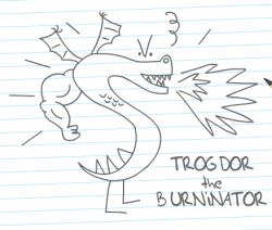genderoftheday:  Today’s Gender of the Day is: Trogdor, the Burninator