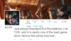 residentevilrevelations:  If you’re a long-time fan of Resident Evil, then you probably have heard of cvxfreak (Alex Aniel) over the years. Anyways, cvxfreak played the demo of Resident Evil: Revelations 2 at TGS. And he tweeted his impressions. Here