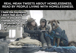 jennj80-chrishemsworth:  housewifeswag:  huffingtonpost:  Homeless People Read Mean Tweets About Themselves To End Stereotypes When celebrities read mean tweets about themselves, it’s funny. When homeless people do it, it’s heartbreaking. In a powerful