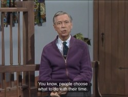 naamahdarling:  itscarororo:  maculategiraffe:  mintypineapple:  asktheangels:  Lately I’ve been getting most of my pep talks from Mister Rogers.   Great. Now I’m disappointing Mr. Rogers.  Mr. Rogers is not disappointed in you.  He’s proud of
