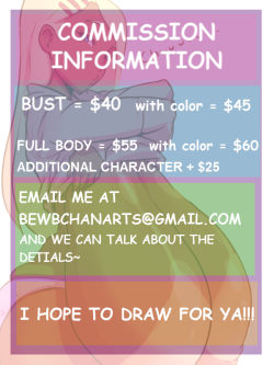 bewbchan:  bewbchan:  re-posting commission prices~ Email me anytime at bewbchanarts@gmail.com and we can discuss stuff~ Thanks for the support peeps!  I think I’m just going to keep this open for now. Email if ya ever want anything peeps :3 thanks