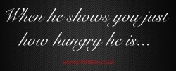 summergirl248:  amhelenromance:  And if he’s not hungry for you… He’s not for you! 💋  Truer words  My hunger is never fully satiated, darling. 😘