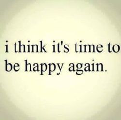 I think it´s time to be happy again | via Facebook on We Heart It.