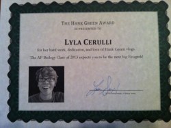 edwardspoonhands:  sittingonshouldersofgiants:  My AP Bio teacher gave me this award. I honestly couldn’t be happier.  I have no words except, holy crap, I hope Hank finds this.   This gave me some serious goose bumps.