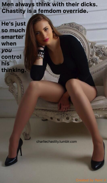 Men always think with their dicks.Chastity is a femdom override.He’s just so much smarter when you control his thinking.