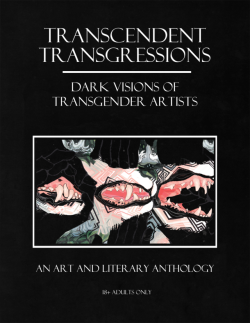 triacanthos:  transcendent-transgressions:  Coming March 31st!  Downloadable hi-res PDF for ŭ or more through Gumroad. 100% of profits go to TransLifeline  . Over 20 amazing international artists and writers have donated their work to make this happen.