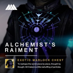 legend-of-destiny:  “Warlocks: reshape the world and turn iron to gold with the Alchemist’s Raiment. Collecting Primary Ammo will give you a chance to gain glimmer. Orbs collected when your Super is full recharge your grenades and melee. - Xûr, Agent