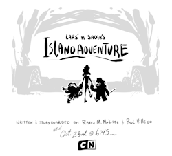 raveneesimo:  …ISLAND ADVENTURE! Written/Boarded by Paul and me!! TONIGHT @ 6:45 on CN!!!  Seriously, watch this one Watch this one over and over