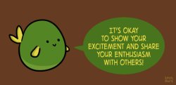 positivedoodles:  [drawing of a green fish with yellow fins saying “It’s okay to show your excitement and share your enthusiasm with others!” in yellow text on a green speech bubble on a brown background.]