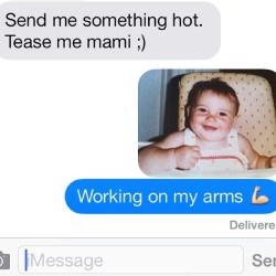 99% chance this is how I will respond to a guy. #hotbaby #sexy #mami #jacked #babyfallon #nudes