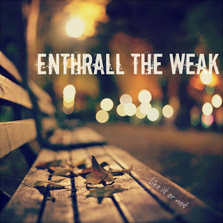 Enthrall The Weak - Like It Or Not (2013)