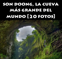domialcubo:  La cueva vietnamita más grande del mundo se mantuvo oculta en la profundidad de los bosques del Parque Nacional Phong Nha Ke Bang hasta 1991 y tiene su propio río, selva y clima.Los exploradores Howard y Deb Limbert tardaron un año en