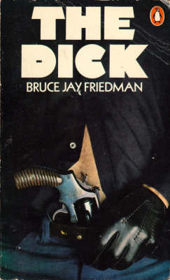 The Dick, by Bruce Jay Friedman (Penguin, 1970).From a charity shop in Sherwood.
