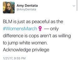 reverseracism:  reverseracism:  Truth.  I saw so many tweets celebrating that no one got arrested during The Women’s Marches and don’t get me wrong, I’m happy no one got physically attacked by the police and I’m ecstatic that no one is sitting